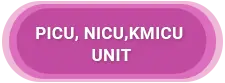 PICU, NICU, KMICU UNIT